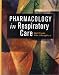 Pharmacology in Respiratory Care