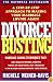 Divorce Busting: A Step-by-Step Approach to Making Your Marriage Loving Again