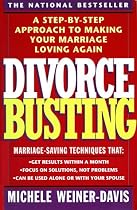 Divorce Busting: A Step-by-Step Approach to Making Your Marriage Loving Again