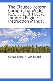 The Claudel-Hobson Carburettor Models R.A.F., Z. and H.C.7., for Aero Engines: Instruction Manual