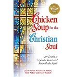 ChickenSoupfortheChristianSoul:StoriestoOpentheHeartandRekindletheSpirit