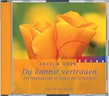 Du kannst vertrauen - Ein Wegbegleiter in Zeiten der Krankheit - CD: Ein Wegbegleiter in Zeiten der Krankheit - Anselm Gr&uuml;n