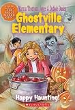 Happy Haunting (Ghostville Elementary, Book 4) Marcia T. Jones, Debbie Dadey