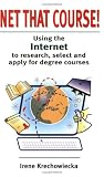 51SJYJTPCJL. SL160  Net That Course!: Using the Internet to Research, Select and Apply for Degree Courses
