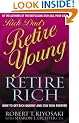 Rich Dad's Retire Young, Retire Rich: How to Get Rich Quickly and Stay Rich Forever!