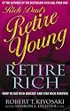 Rich Dad's Retire Young, Retire Rich: How to Get Rich Quickly and Stay Rich Forever!