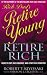 Rich Dad's Retire Young, Retire Rich: How to Get Rich Quickly and Stay Rich Forever!