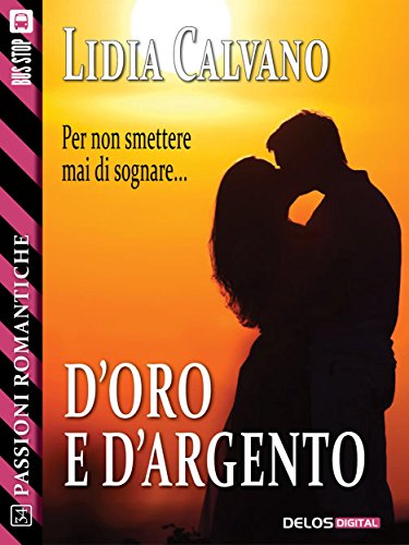 D'oro e d'argento (Passioni Romantiche) (Italian Edition)