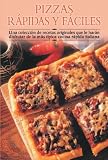 Product details for Pizzas rapidas y faciles: Una coleccion de recetas originales que le haran disfrutar de la mas tipica cocina rapida italiana (Cocina paso a paso series)