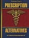 Bottom Line's Prescription Alternatives: Hundreds of Safe, Natural, Prescription-free Remedies to Restore and Maintain Your Health (Paperback 2008 Printing, Second Edition)