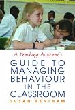 Teaching Assistants' Guide to Managing Behaviour in the Classroom