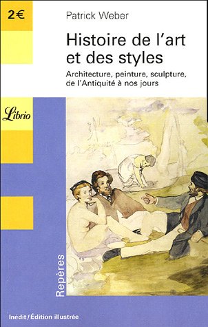Histoire de l'art et des styles : Architecture, peinture, sculpture de l'Antiquité à nos jours