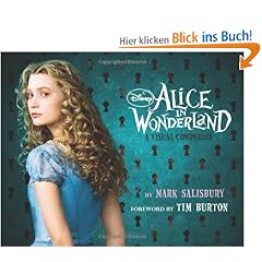 Disney: Alice in Wonderland: A Visual Companion (Featuring the motion picture directed by Tim Burton): Foreword by Tim Burton (Disney Editions)