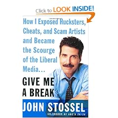 Give Me a Break: How I Exposed Hucksters, Cheats, and Scam Artists and Became the Scourge of the Liberal Media...