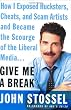 Give Me a Break: How I Exposed Hucksters, Cheats, and Scam Artists and Became the Scourge of the Liberal Media...