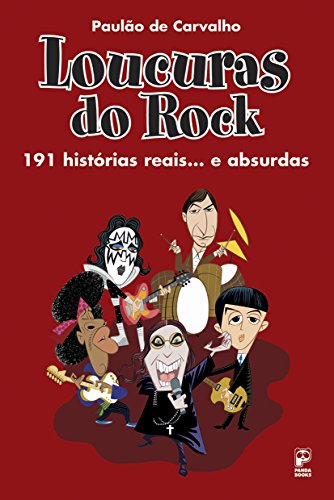 Loucuras do rock: 191 histórias reais... E absurdas (Portuguese Edition)