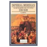 Buy : Imperial Meridian: The British Empire and the World 1780-1830 (Studies In Modern History)