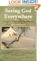 Seeing God Everywhere: Essays on Nature and the Sacred (Perennial Philosophy)