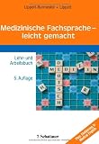 Medizinische Fachsprache - leicht gemacht: Lehr- und Arbeitsbuch - Mit einer Einf&uuml;hrung in die englische medizinische Fachsprache: Lehr- und Arbeitsbuch - Plus: Einf&uuml;hrung in Medical English - Wunna Lippert-Burmester, Herbert Lippert