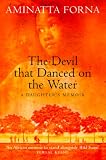 The devil that danced on the water : a daughter's memoir of her father, her family, her country and a continent