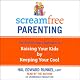 ScreamFree Parenting: The Revolutionary Approach to Raising Your Kids by Keeping Your Cool