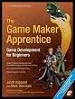 The Game Maker's Apprentice: Game Development for Beginners (Book & CD)