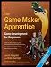 The Game Maker's Apprentice: Game Development for Beginners (Book & CD)