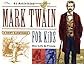 Mark Twain for Kids: His Life and Times, 21 Activities (For Kids series)