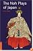 The Noh Plays of Japan (Tuttle Classics of Japanese Literature)