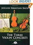 The Three Violin Concerti in Full Score
