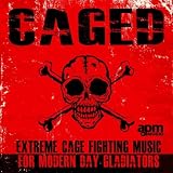Caged - Extreme Cage Fighting Music For Modern Day Gladiators