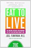 Eat to Live: The Amazing Nutrient-Rich Program for Fast and Sustained Weight Loss, Revised Edition