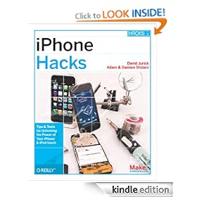 iPhone Hacks: Pushing the iPhone and iPod touch Beyond Their Limits