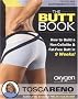 The Butt Book: How to Build a Non-Cellulite and Fat-Free Butt in 9 Weeks The Butt Book: How to Build a Non-Cellulite and Fat-Free Butt in 9 Weeks