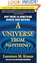 A Universe from Nothing: Why There Is Something Rather than Nothing
