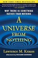 A Universe from Nothing: Why There Is Something Rather than Nothing
