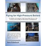 piping for high pressure boilers the installation and inspection of high pressure boiler piping for code compliance