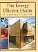 The Energy Efficient Home: A Complete Guide