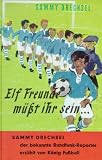 Produkt-Bild: Elf Freunde m&uuml;&szlig;t ihr sein. Ein Fu&szlig;ballroman f&uuml;r die Jugend