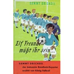 Elf Freunde m��t ihr sein. Ein Fu�ballroman f�r die Jugend