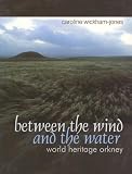 Between the Wind and the Water: World Heritage Orkney