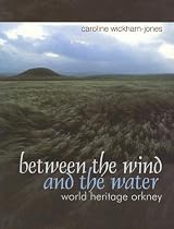 Between the Wind and the Water: World Heritage Orkney