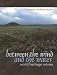 Between the Wind and the Water The great archaeological sites of Orkney - the village of Skara Brae, The Ring of Brodgar, the Stones of Stenness and the ... into the world of the Neolithic. Inscribed