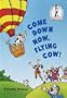 Come Down Now, Flying Cow! (Beginner Books)