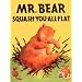 Mr. Bear Squash-You-All-Flat