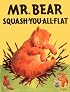 Mr. Bear Squash-You-All-Flat