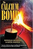 The Calcium Bomb: The Nanobacteria Link to Heart Disease & Cancer