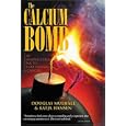  The Calcium Bomb: The Nanobacteria Link to Heart Disease and Cancer  by Douglas Mulhall and Katja Hansen