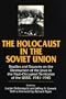 The Holocaust in the Soviet Union: Studies and Sources on the Destruction of the Jews in the Nazi-Occupied Territories of the Ussr, 1941-1945