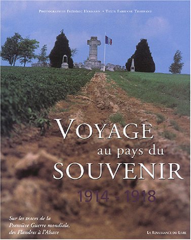 City Travel Guides Discounted  Livres : Voyage au pays du souvenir, 1914-1918 : Sur les traces de la Première Guerre mondiale, des Flandres à l'Alsace